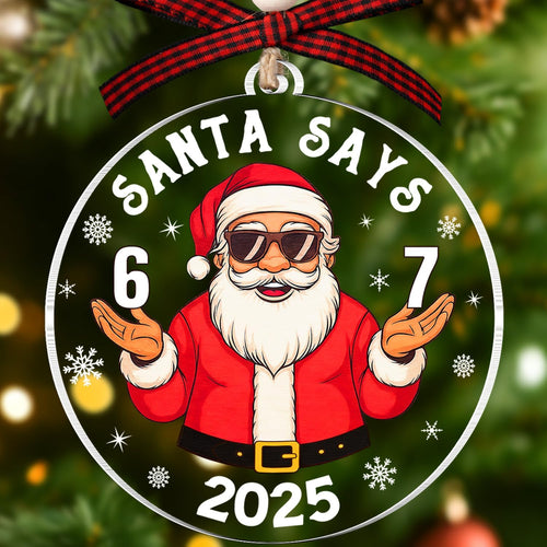 67 Christmas Ornament - Santa Says Six Seven Ornaments for Christmas Tree - 6 7 Trendy Funny Christmas Ornaments for Teens, Kids, Girls, Boys - White Elephant Gifts Acrylic Decoration 2025