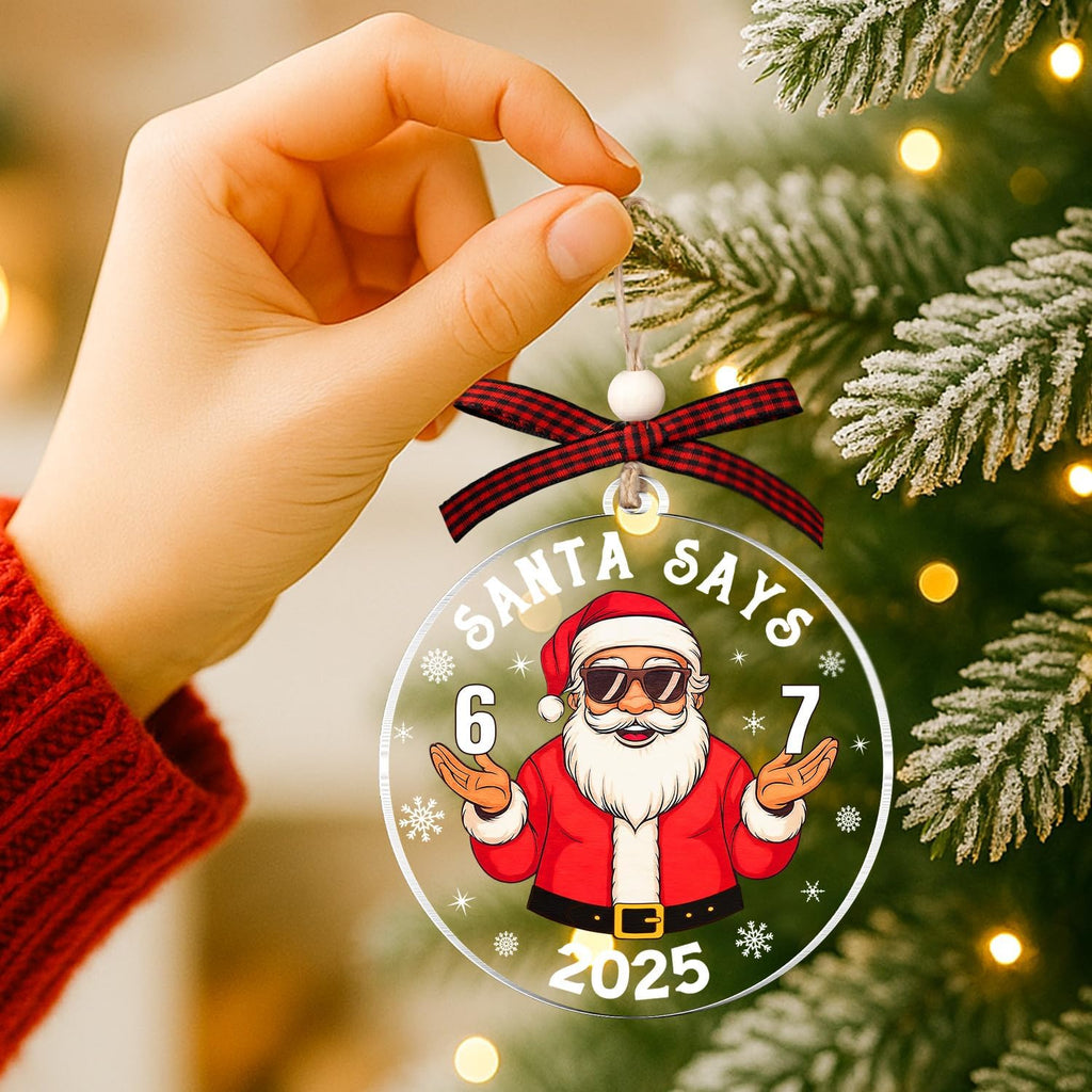 67 Christmas Ornament - Santa Says Six Seven Ornaments for Christmas Tree - 6 7 Trendy Funny Christmas Ornaments for Teens, Kids, Girls, Boys - White Elephant Gifts Acrylic Decoration 2025