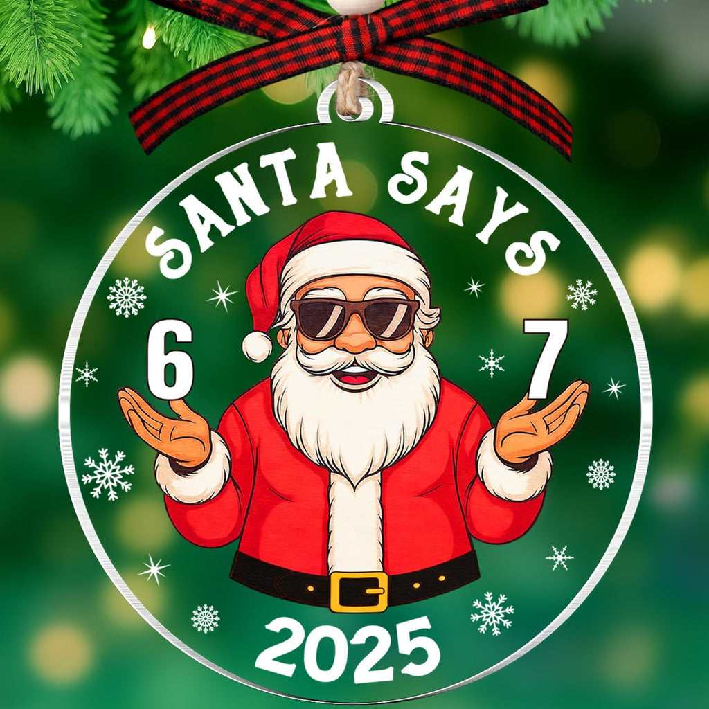 67 Christmas Ornament - Santa Says Six Seven Ornaments for Christmas Tree - 6 7 Trendy Funny Christmas Ornaments for Teens, Kids, Girls, Boys - White Elephant Gifts Acrylic Decoration 2025