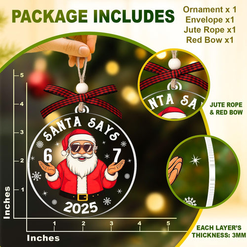 67 Christmas Ornament - Santa Says Six Seven Ornaments for Christmas Tree - 6 7 Trendy Funny Christmas Ornaments for Teens, Kids, Girls, Boys - White Elephant Gifts Acrylic Decoration 2025
